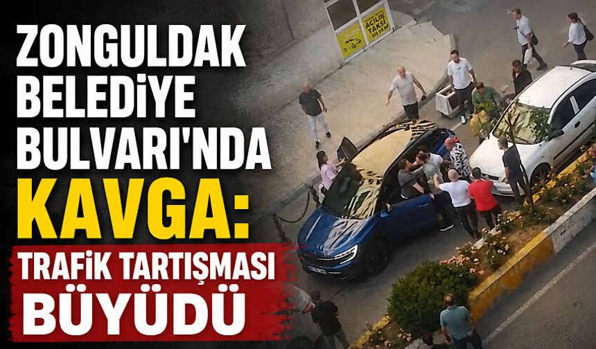 Zonguldak Belediye Bulvarı'nda kavga: Trafik tartışması büyüdü
