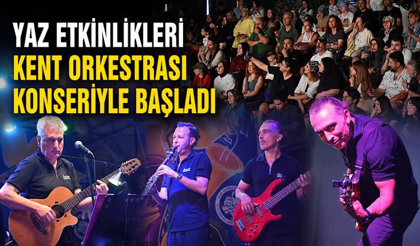 Yaz etkinlikleri, Kent Orkestrası konseriyle başladı