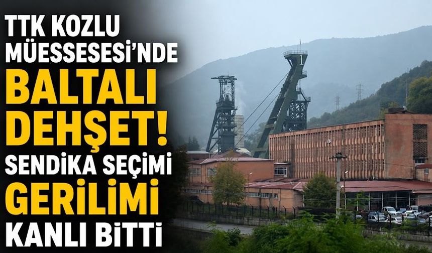TTK Kozlu Müessesesi'nde baltalı d*hşet: Sendika seçimi gerilimi kanlı bitti