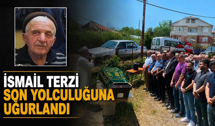İsmail Terzi son yolculuğuna uğurlandı