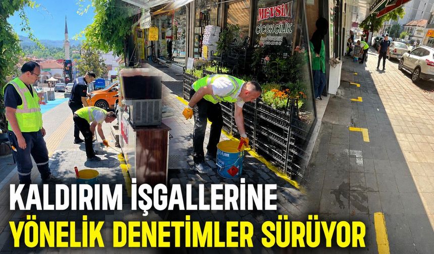 Kaldırım işgallerine yönelik denetimler sürüyor