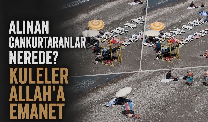 Alınan cankurtaranlar nerede? Kuleler Allah’a emanet