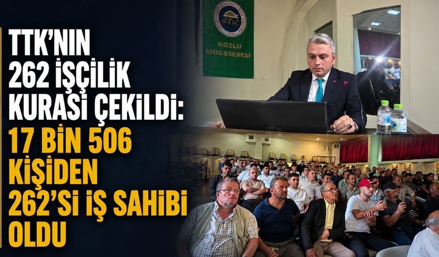TTK'ya alınacak 262 işçi için kura çekimi sonuçları belli oldu