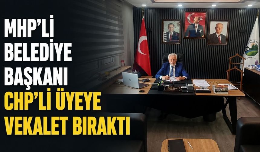 MHP'li Belediye Başkanı CHP'li üyeye vekalet bıraktı: Fotoğraf sosyal medyada tartışıldı