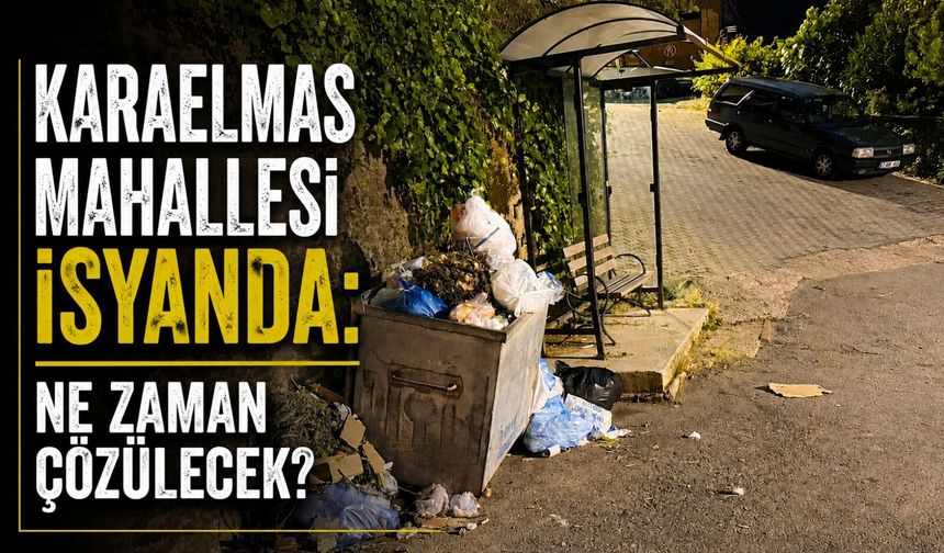 Karaelmas Mahallesi isyanda: Ne zaman çözülecek?
