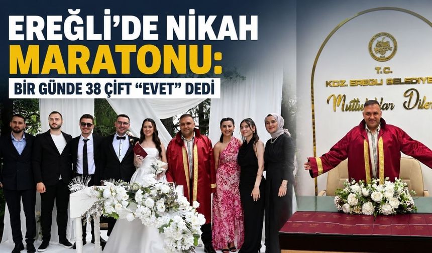 Ereğli’de nikah maratonu: Bir günde 38 çift “evet” dedi