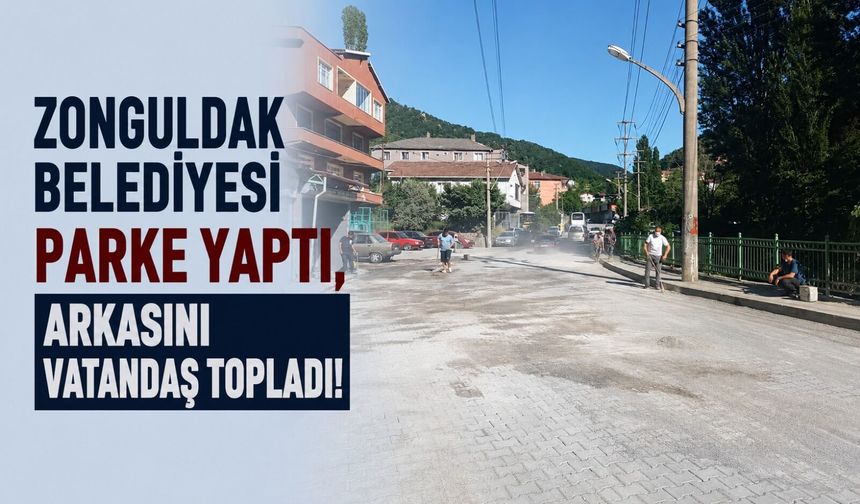 Zonguldak Belediyesi parke yaptı, arkasını vatandaş topladı!