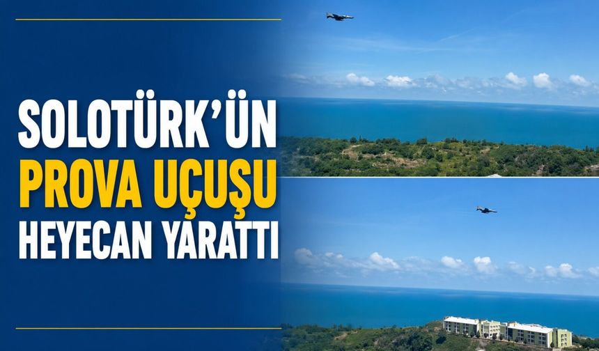 SOLOTÜRK'ün prova uçuşu heyecan yarattı