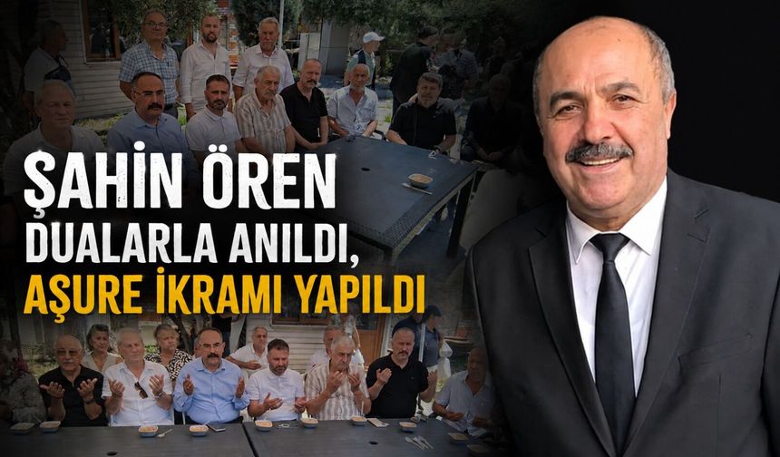 Şahin Ören dualarla anıldı, aşure ikramı yapıldı