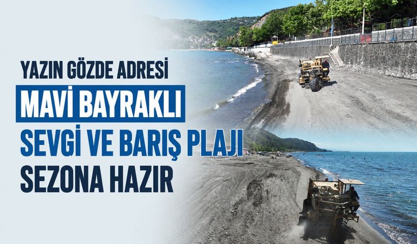 Yazın gözde adresi Mavi Bayraklı Sevgi ve Barış Plajı sezona hazır