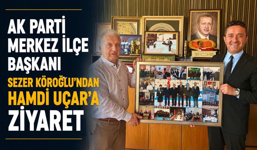 AK Parti Merkez İlçe Başkanı Sezer Köroğlu’ndan Hamdi Uçar’a ziyaret