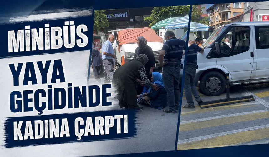Minibüs yaya geçidinde kadına çarptı