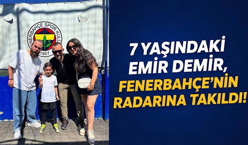 7 yaşındaki Emir Demir, Fenerbahçe’nin radarına takıldı!