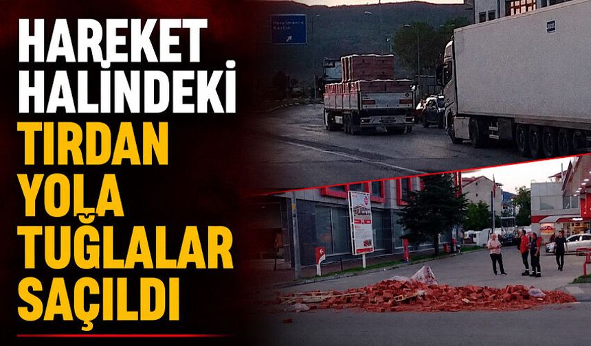 Hareket halindeki tırdan yola tuğlalar saçıldı