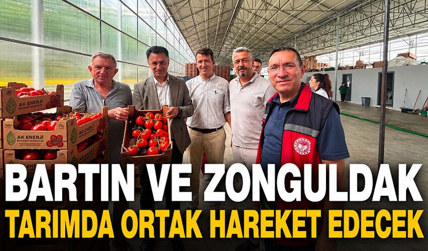 Bartın ve Zonguldak tarımda ortak hareket edecek