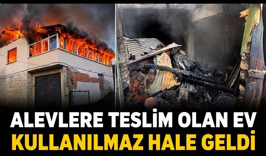 Alevlere teslim olan ev kullanılmaz hale geldi