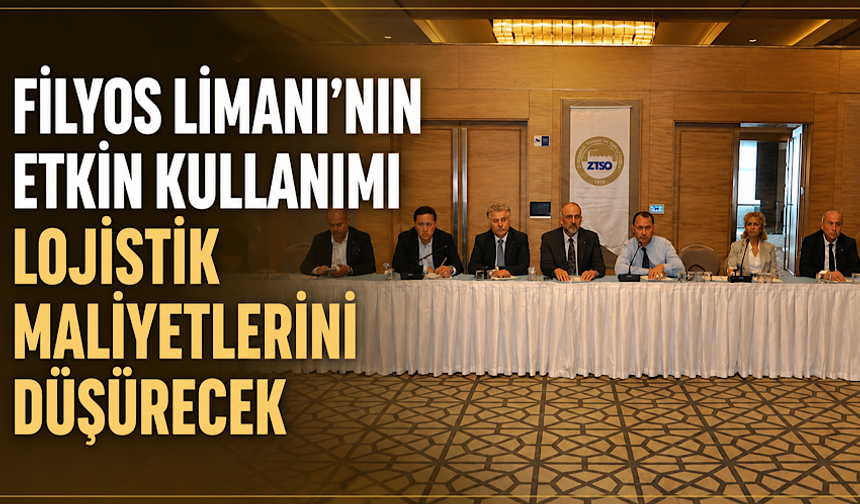 “Filyos Limanı’nın etkin kullanımı lojistik maliyetlerini düşürecek”