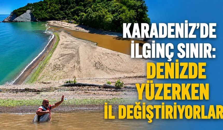 Karadeniz’de ilginç sınır: Denizde yüzerken il değiştiriyorlar