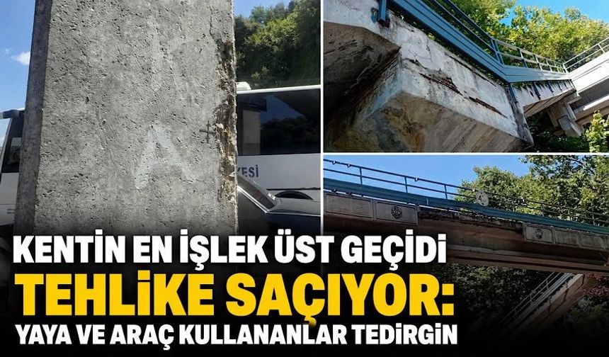 Kentin en işlek üst geçidi tehlike saçıyor: Yaya ve araç kullananlar tedirgin