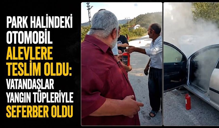 Park halindeki otomobil alevlere teslim oldu: Vatandaşlar yangın tüpleriyle seferber oldu