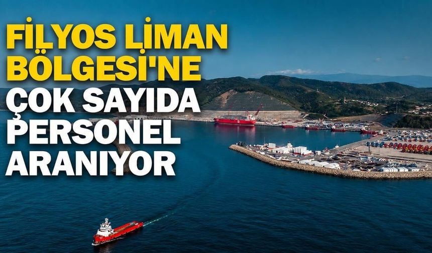 Filyos Liman bölgesine çok sayıda personel aranıyor