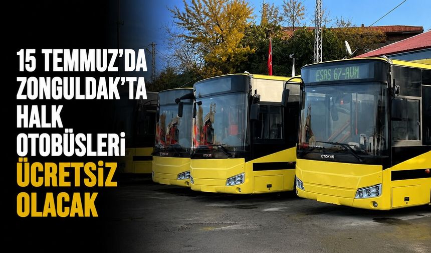 15 Temmuz’da Zonguldak’ta halk otobüsleri ücretsiz olacak