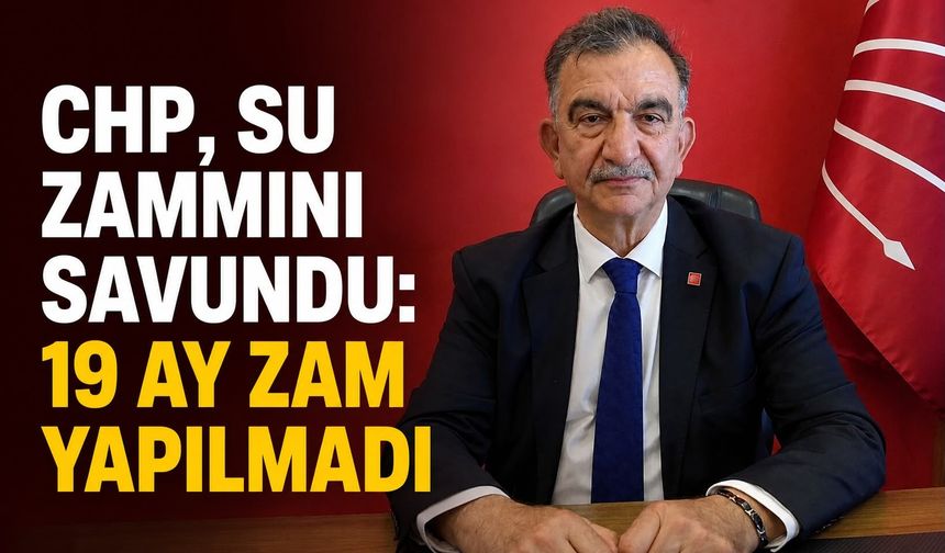 CHP, su zammını savundu: 19 ay zam yapılmadı