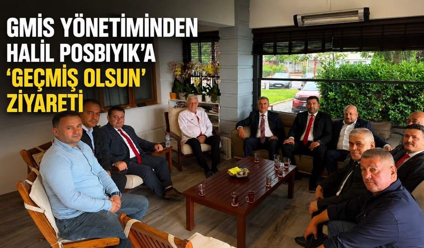 GMİS yönetiminden Halil Posbıyık'a 'geçmiş olsun' ziyareti