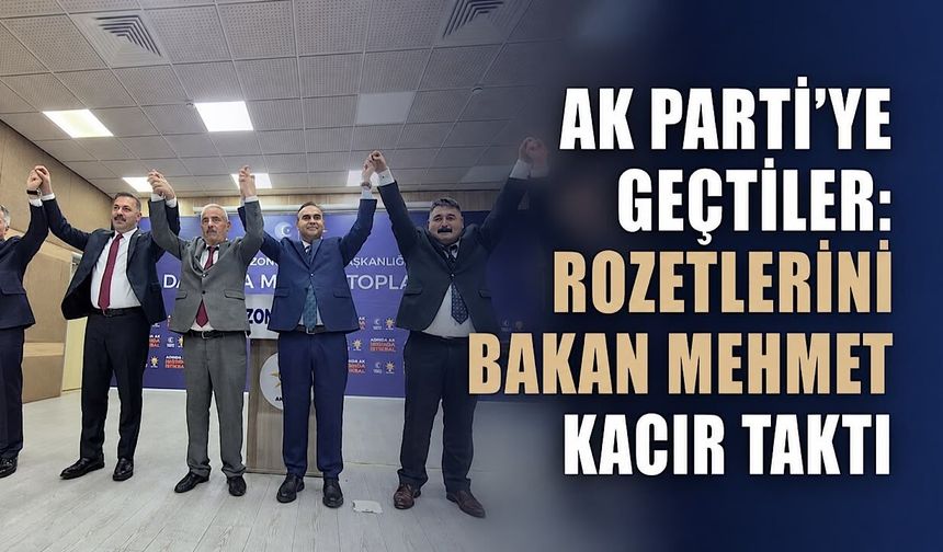 AK Parti’ye katıldılar: Rozetlerini Bakan Kacır taktı
