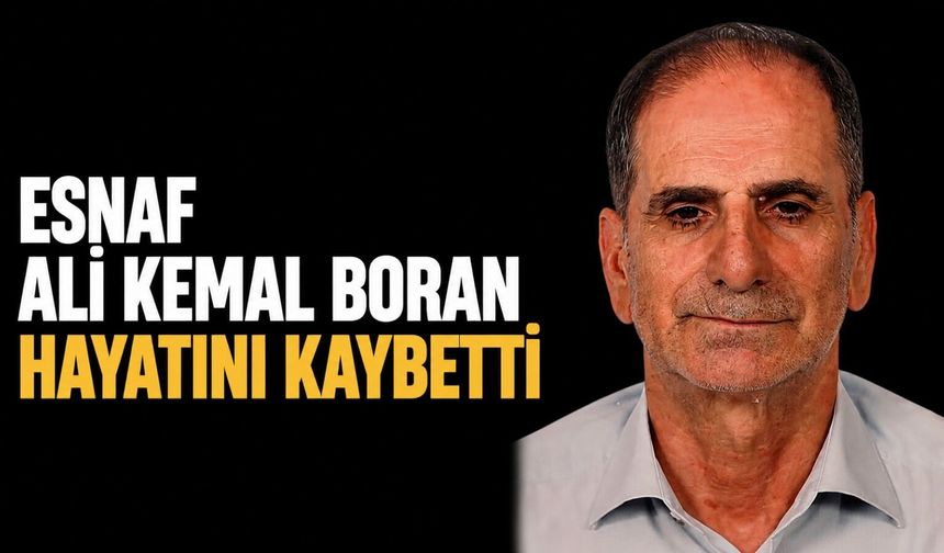 Esnaf Ali Kemal Boran hayatını kaybetti