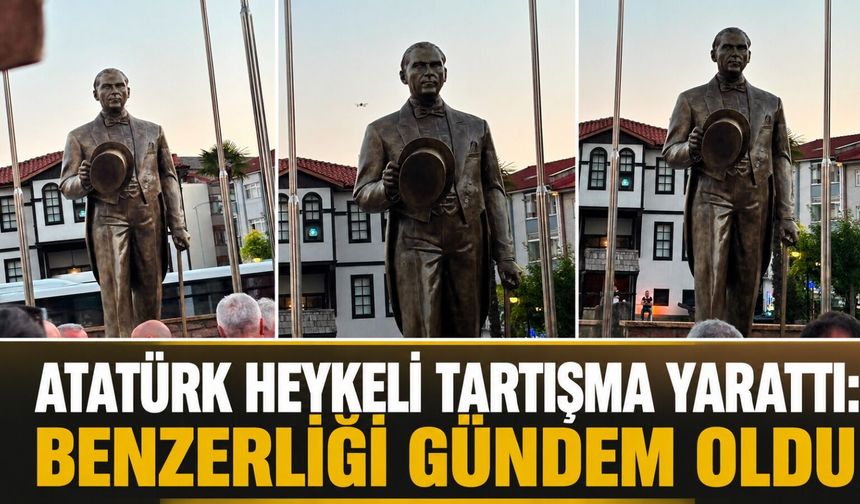 Atatürk Heykeli tartışma yarattı: Benzerliği gündem oldu