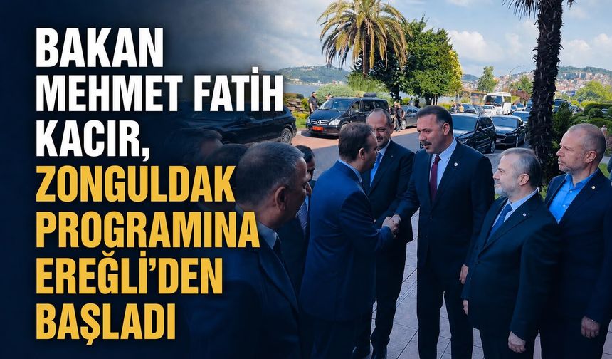 Bakan Mehmet Fatih Kacır, Zonguldak programına Ereğli'den başladı