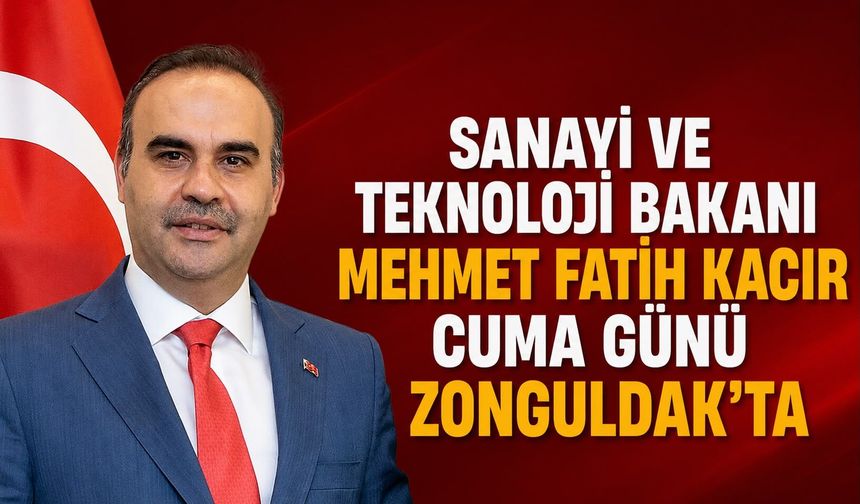 Sanayi ve Teknoloji Bakanı Mehmet Fatih Kacır cuma günü Zonguldak'ta