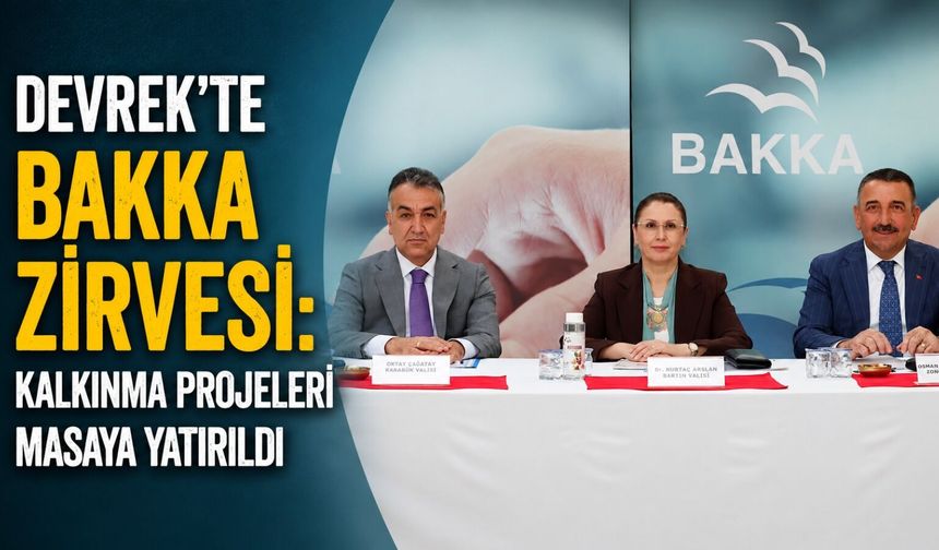 Devrek’te BAKKA zirvesi: Kalkınma projeleri masaya yatırıldı