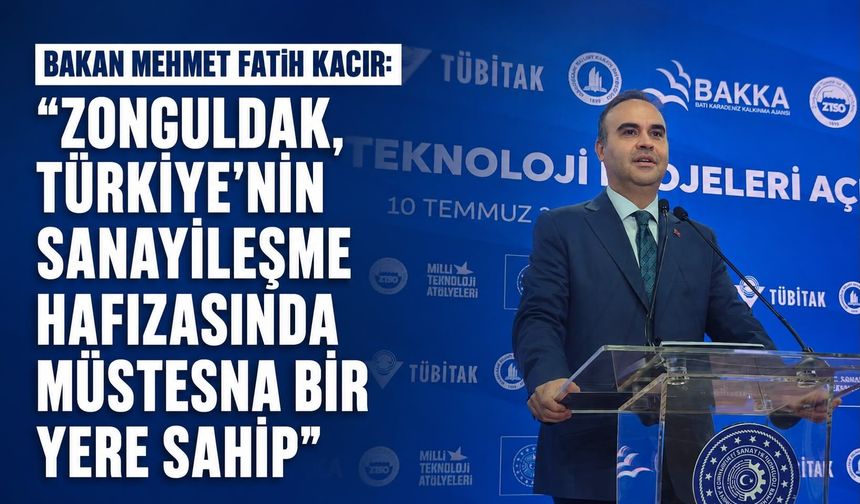 Bakan Mehmet Fatih Kacır: “Zonguldak, Türkiye’nin sanayileşme hafızasında müstesna bir yere sahip”