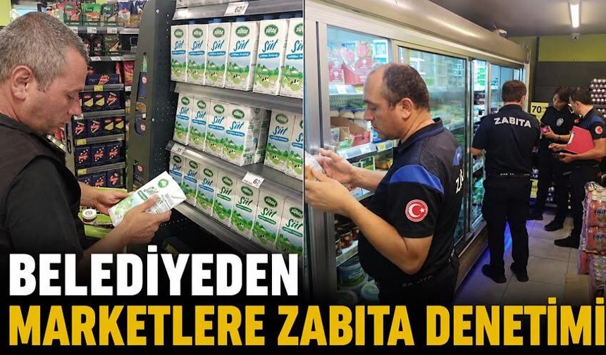Belediyeden marketlere zabıta denetimi
