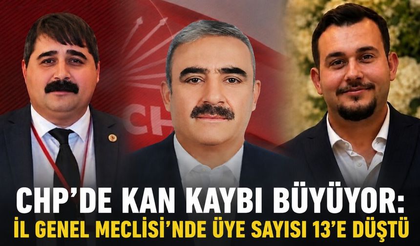 CHP'de kan kaybı büyüyor: İl Genel Meclisi'nde üye sayısı 13'e düştü