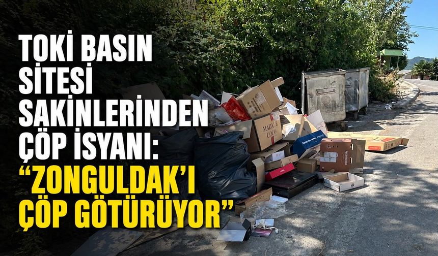 TOKİ Basın Sitesi sakinlerinden çöp isyanı: "Zonguldak’ı çöp götürüyor"