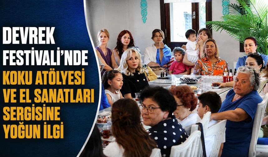 Devrek Festivali’nde koku atölyesi ve el sanatları sergisine yoğun ilgi
