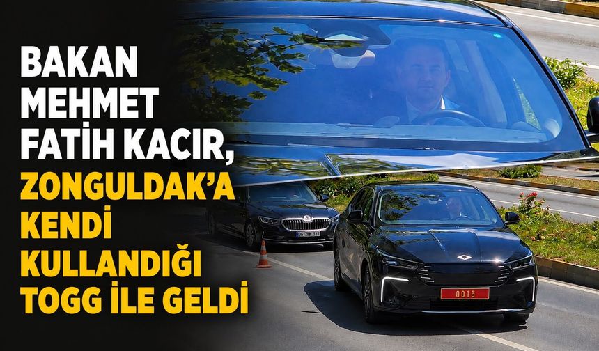 Bakan Mehmet Fatih Kacır, Zonguldak'a kendi kullandığı Togg ile geldi