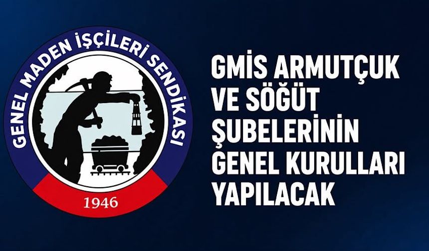 GMİS Armutçuk ve Söğüt şubelerinin genel kurulları yapılacak