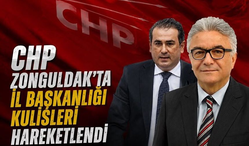 CHP Zonguldak'ta İl Başkanlığı kulisleri hareketlendi