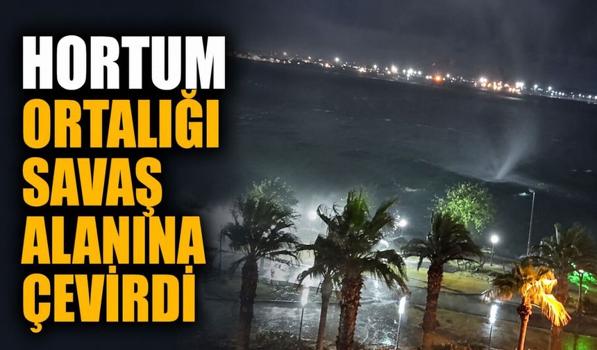 Hortum ortalığı savaş alanına çevirdi