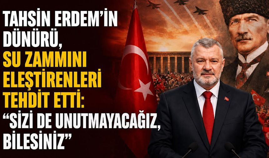 Tahsin Erdem’in dünürü, su zammını eleştirenleri tehdit etti: “Sizi de unutmayacağız, bilesiniz”