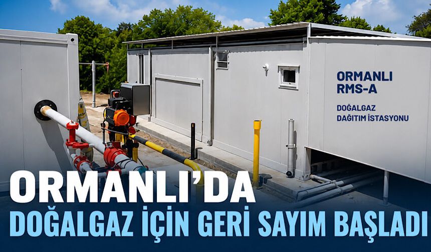 Ormanlı’da doğalgaz için geri sayım başladı
