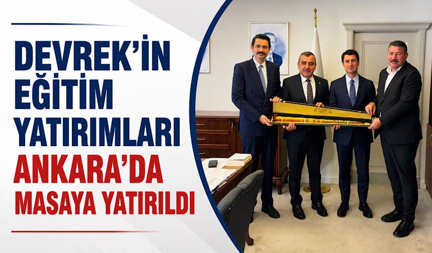 Devrek’in eğitim yatırımları Ankara’da masaya yatırıldı