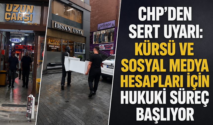 CHP’den sert uyarı: Kürsü ve sosyal medya hesapları için hukuki süreç başlıyor