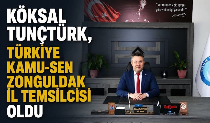 Köksal Tunçtürk, Türkiye Kamu-Sen Zonguldak İl Temsilcisi oldu