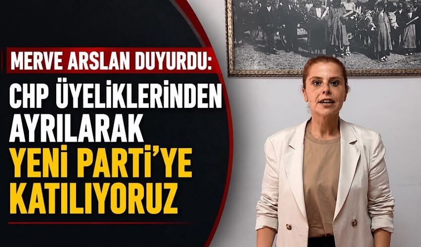 Merve Arslan duyurdu: CHP üyeliklerinden ayrılarak Yeni Parti'ye katılıyoruz