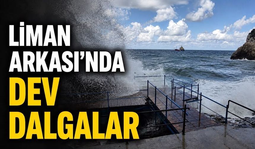 Liman Arkası'nda dev dalgalar